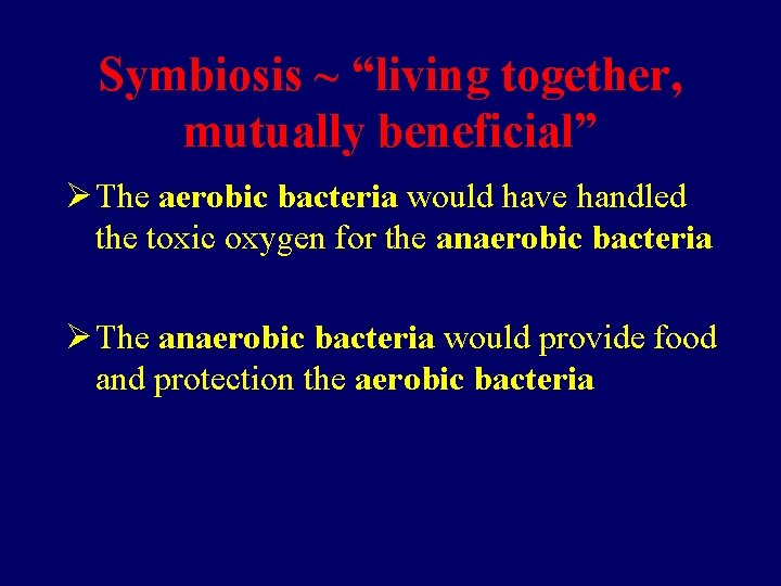 Symbiosis ~ “living together, mutually beneficial” Ø The aerobic bacteria would have handled the Symbiosis ~ “living together, mutually beneficial” Ø The aerobic bacteria would have handled the