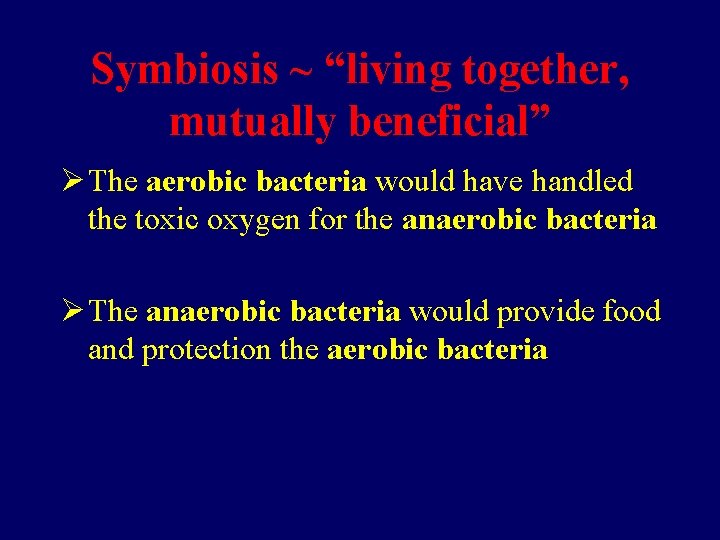 Symbiosis ~ “living together, mutually beneficial” Ø The aerobic bacteria would have handled the