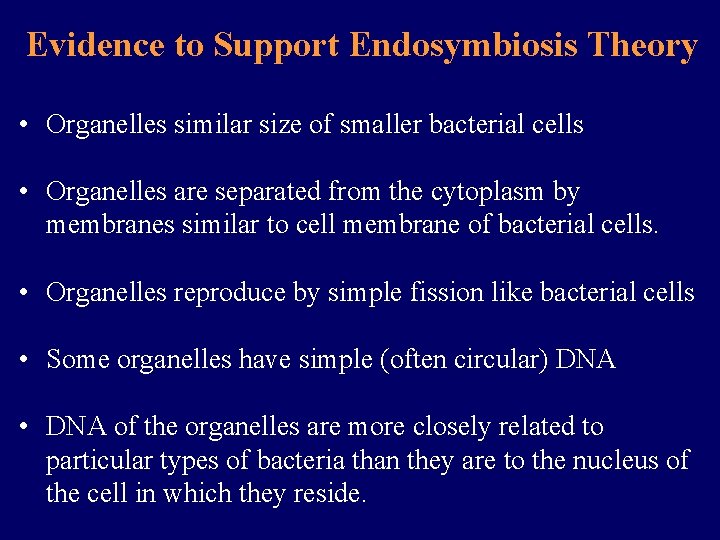Evidence to Support Endosymbiosis Theory • Organelles similar size of smaller bacterial cells •