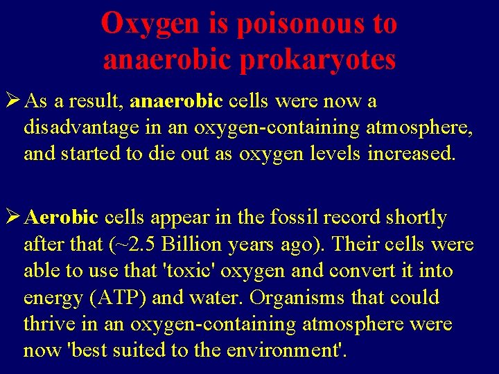 Oxygen is poisonous to anaerobic prokaryotes Ø As a result, anaerobic cells were now Oxygen is poisonous to anaerobic prokaryotes Ø As a result, anaerobic cells were now
