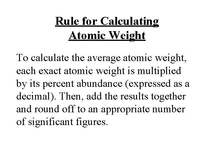 Rule for Calculating Atomic Weight To calculate the average atomic weight, each exact atomic Rule for Calculating Atomic Weight To calculate the average atomic weight, each exact atomic