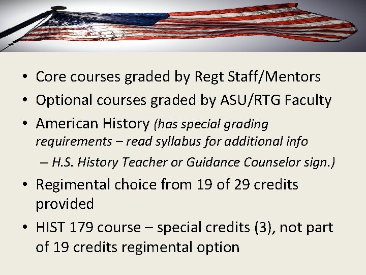  • Core courses graded by Regt Staff/Mentors • Optional courses graded by ASU/RTG
