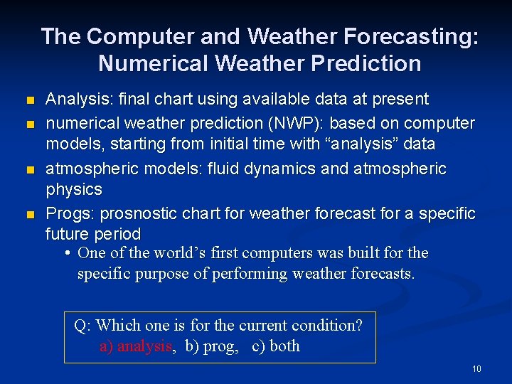 The Computer and Weather Forecasting: Numerical Weather Prediction n n Analysis: final chart using