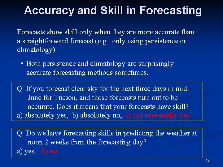Accuracy and Skill in Forecasting Forecasts show skill only when they are more accurate
