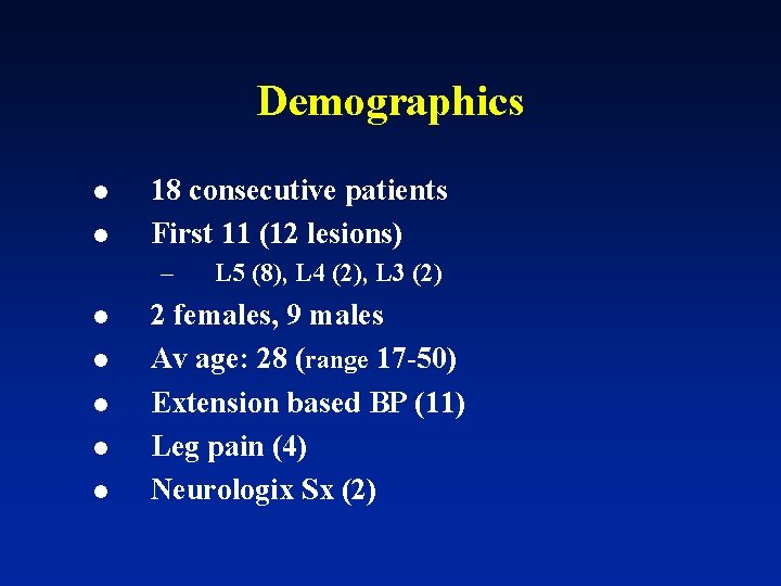 Demographics l l 18 consecutive patients First 11 (12 lesions) – l l l