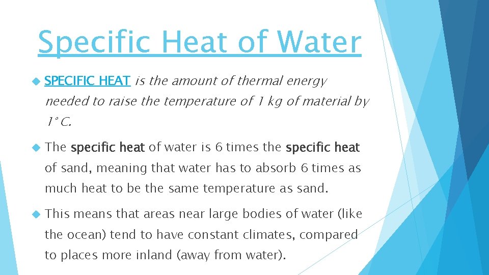 Specific Heat of Water SPECIFIC HEAT is the amount of thermal energy needed to