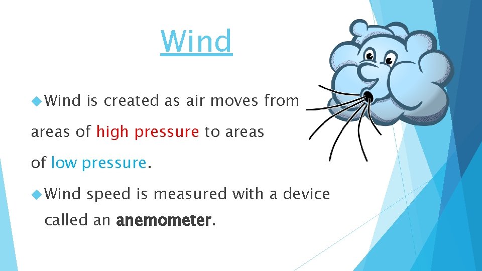 Wind is created as air moves from areas of high pressure to areas of