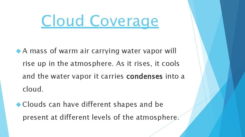 Cloud Coverage A mass of warm air carrying water vapor will rise up in