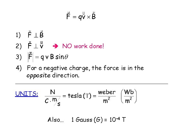 1) 2) NO work done! 3) 4) For a negative charge, the force is