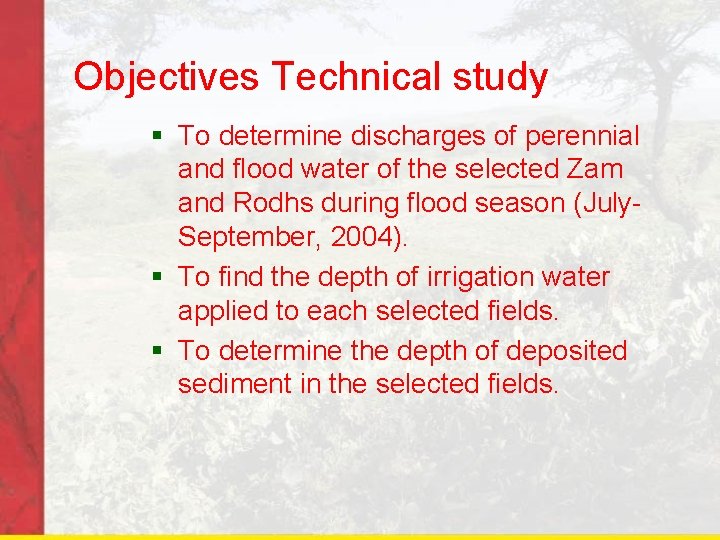 Objectives Technical study § To determine discharges of perennial and flood water of the