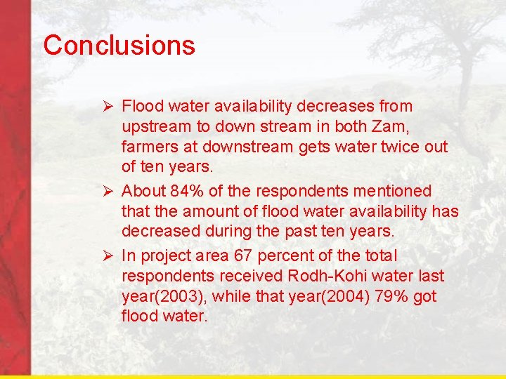 Conclusions Ø Flood water availability decreases from upstream to down stream in both Zam,