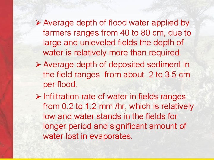 Ø Average depth of flood water applied by farmers ranges from 40 to 80