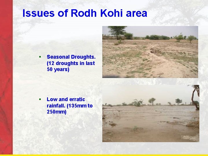 Issues of Rodh Kohi area § Seasonal Droughts. (12 droughts in last 50 years)