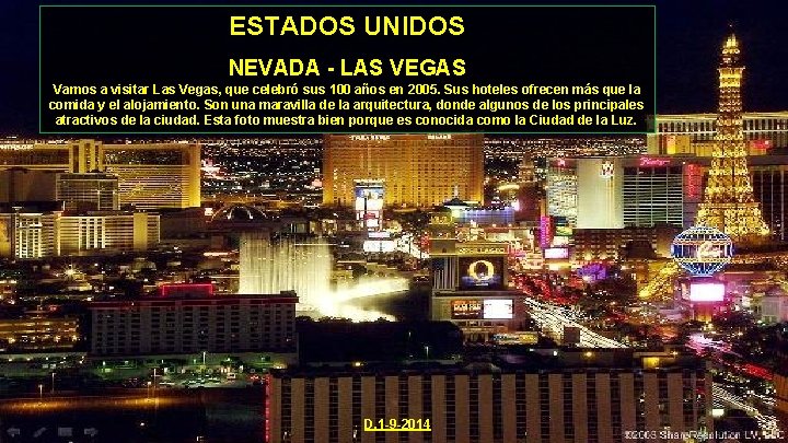 ESTADOS UNIDOS NEVADA - LAS VEGAS Vamos a visitar Las Vegas, que celebró sus