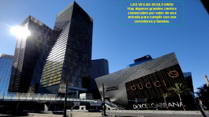 LAS VEGAS BOULEVARD Hay algunos grandes centros comerciales por valor de una entrada para