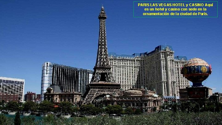 PARIS LAS VEGAS HOTEL y CASINO Aquí es un hotel y casino con sede