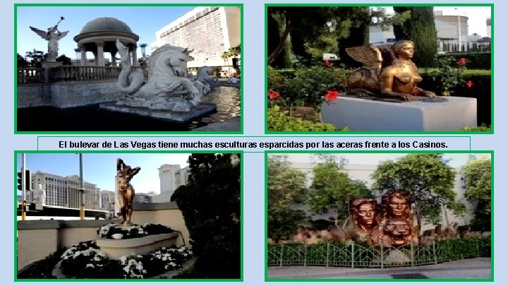 El bulevar de Las Vegas tiene muchas esculturas esparcidas por las aceras frente a