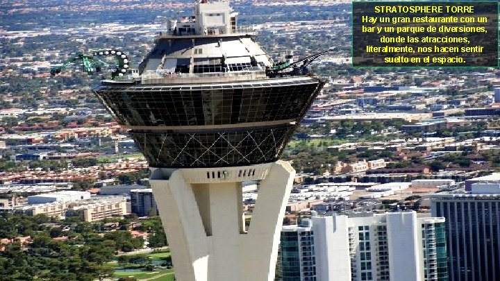 STRATOSPHERE TORRE Hay un gran restaurante con un bar y un parque de diversiones,