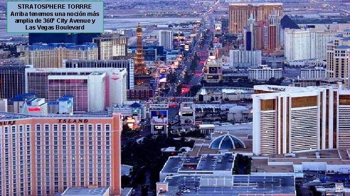 STRATOSPHERE TORRRE Arriba tenemos una noción más amplia de 360º City Avenue y Las