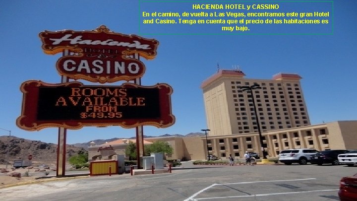 HACIENDA HOTEL y CASSINO En el camino, de vuelta a Las Vegas, encontramos este