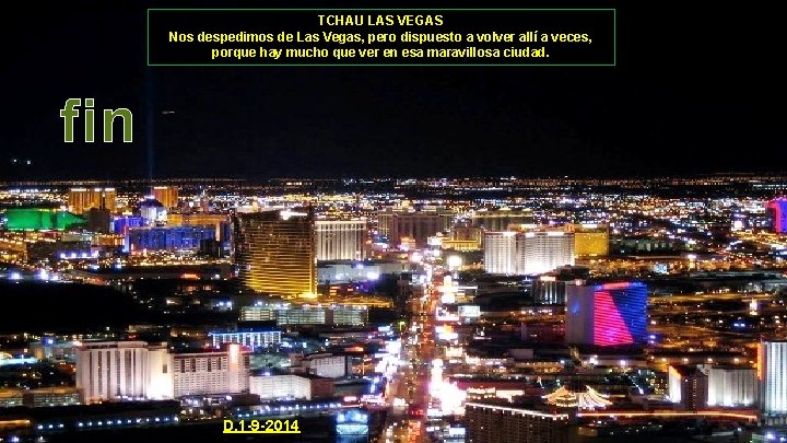 TCHAU LAS VEGAS Nos despedimos de Las Vegas, pero dispuesto a volver allí a