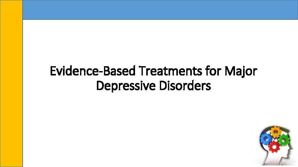 Evidence-Based Treatments for Major Depressive Disorders 