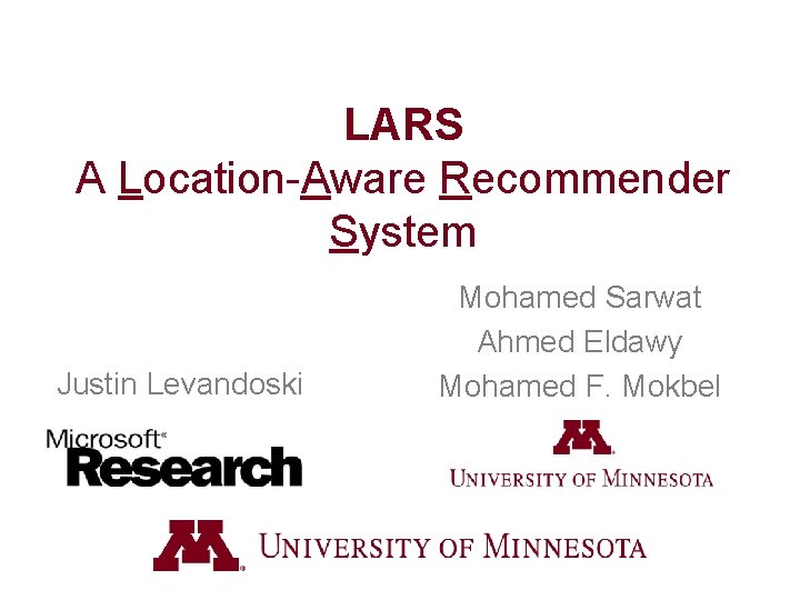 LARS A Location-Aware Recommender System Justin Levandoski Mohamed Sarwat Ahmed Eldawy Mohamed F. Mokbel