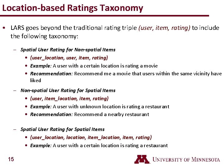 Location-based Ratings Taxonomy • LARS goes beyond the traditional rating triple (user, item, rating)
