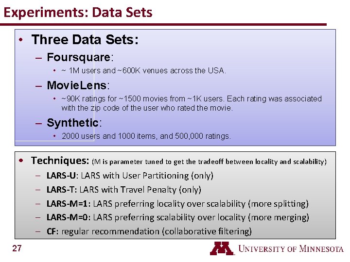 Experiments: Data Sets • Three Data Sets: – Foursquare: • ~ 1 M users