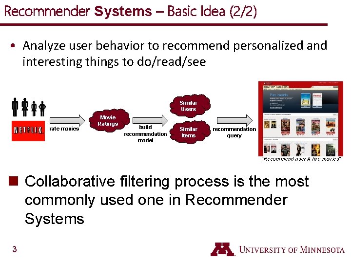 Recommender Systems – Basic Idea (2/2) • Analyze user behavior to recommend personalized and