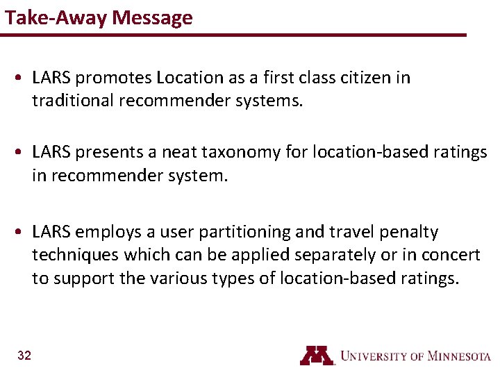Take-Away Message • LARS promotes Location as a first class citizen in traditional recommender