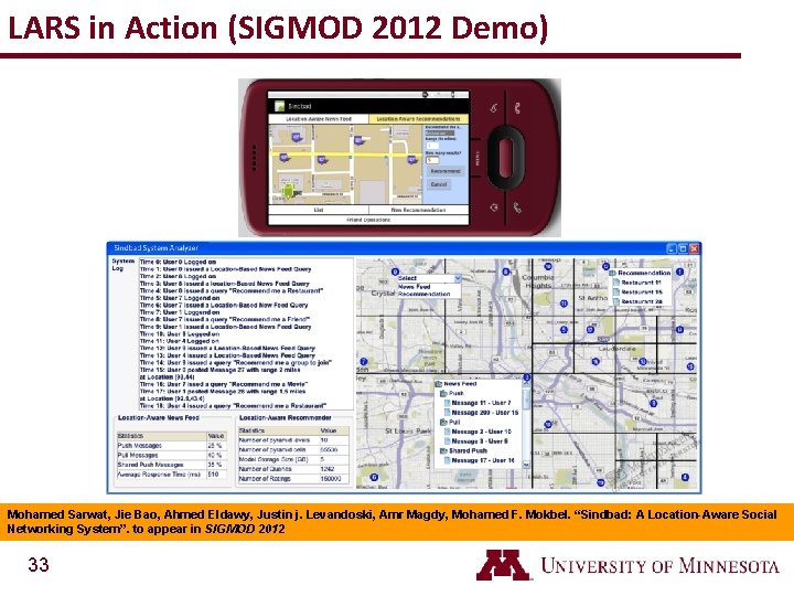 LARS in Action (SIGMOD 2012 Demo) Mohamed Sarwat, Jie Bao, Ahmed Eldawy, Justin j.