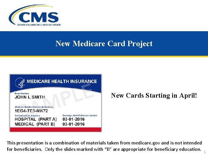 New Medicare Card Project New Cards Starting in April! This presentation is a combination