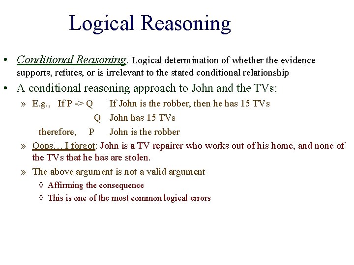 Logical Reasoning • Conditional Reasoning. Logical determination of whether the evidence supports, refutes, or