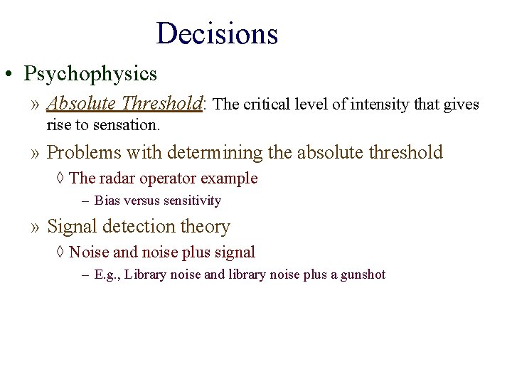 Decisions • Psychophysics » Absolute Threshold: The critical level of intensity that gives rise