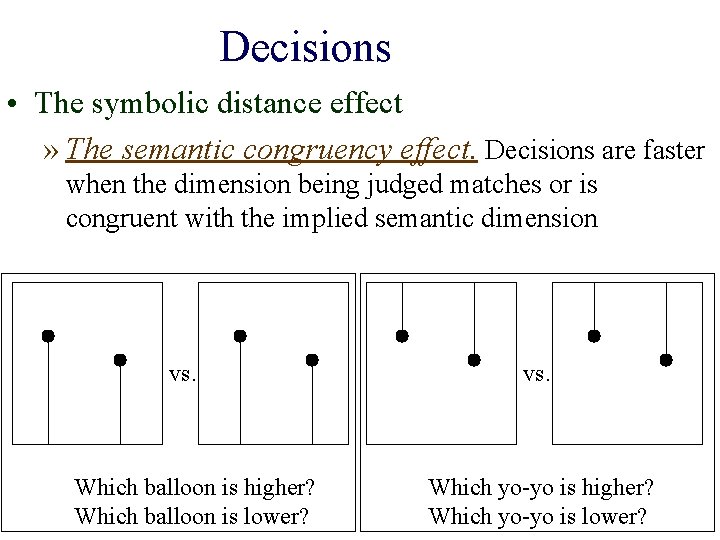 Decisions • The symbolic distance effect » The semantic congruency effect. Decisions are faster