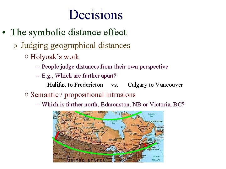 Decisions • The symbolic distance effect » Judging geographical distances ◊ Holyoak’s work –