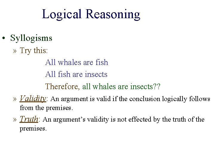 Logical Reasoning • Syllogisms » Try this: All whales are fish All fish are