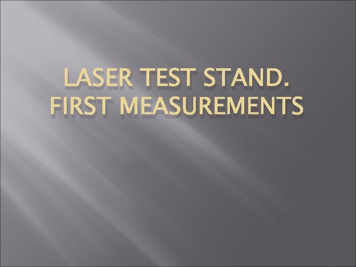 LASER TEST STAND. FIRST MEASUREMENTS 