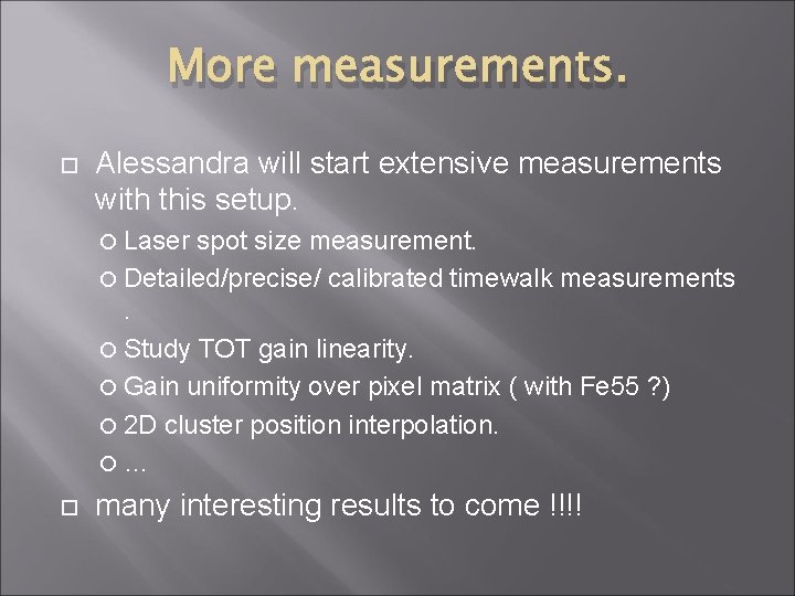 More measurements. Alessandra will start extensive measurements with this setup. Laser spot size measurement.