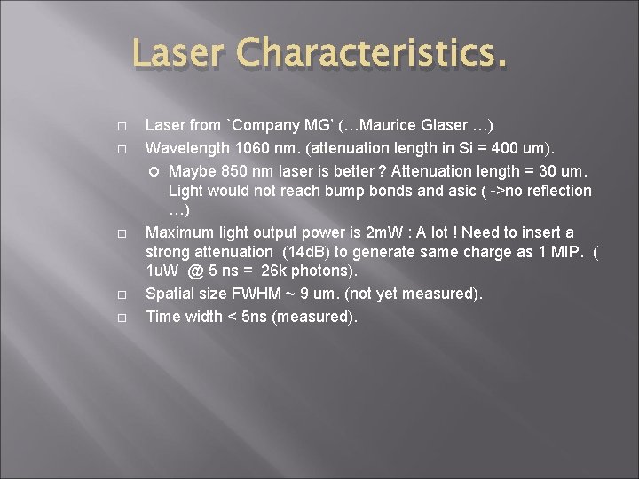 Laser Characteristics. Laser from `Company MG’ (…Maurice Glaser …) Wavelength 1060 nm. (attenuation length