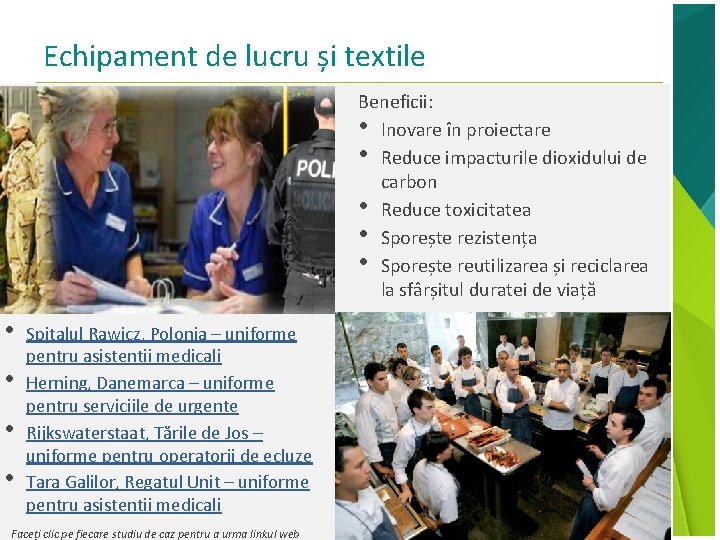 Echipament de lucru și textile Beneficii: • Inovare în proiectare • Reduce impacturile dioxidului