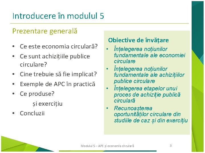 Introducere în modulul 5 Prezentare generală • Ce este economia circulară? • Ce sunt