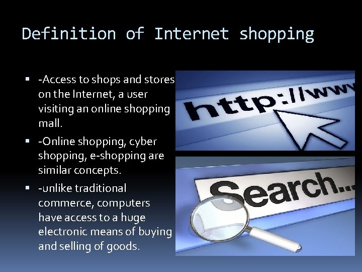 Definition of Internet shopping -Access to shops and stores on the Internet, a user