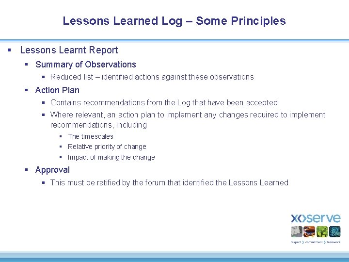 Lessons Learned Log – Some Principles § Lessons Learnt Report § Summary of Observations