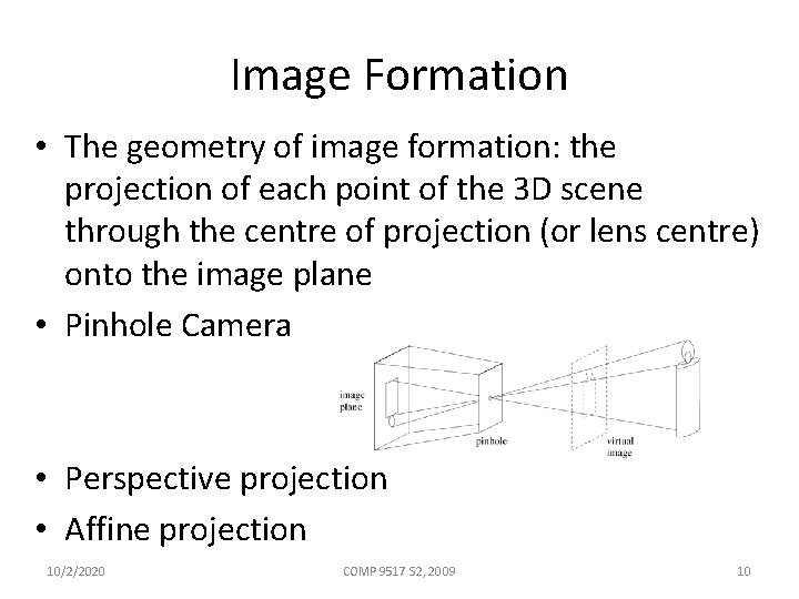 Image Formation • The geometry of image formation: the projection of each point of