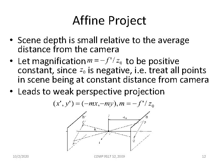 Affine Project • Scene depth is small relative to the average distance from the