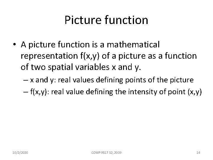 Picture function • A picture function is a mathematical representation f(x, y) of a