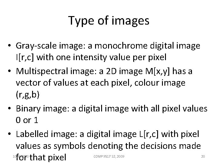 Type of images • Gray-scale image: a monochrome digital image I[r, c] with one