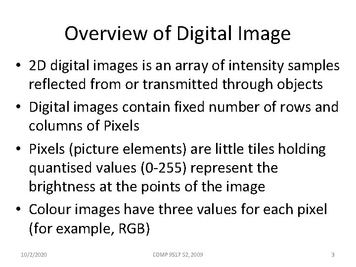 Overview of Digital Image • 2 D digital images is an array of intensity